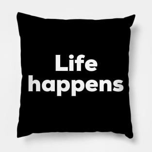 Life happens Pillow