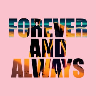 Forever and Always T-Shirt