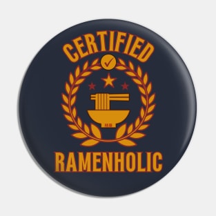 Certified Ramenholic - Funny Ramen Pin