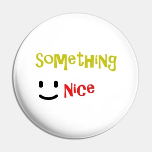 something nice Pin