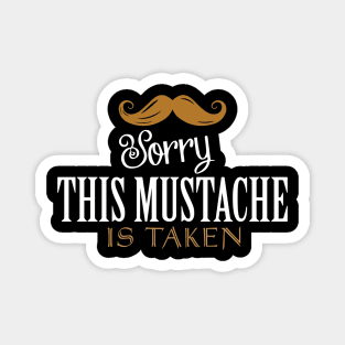 Sorry, This Mustache is Taken Magnet