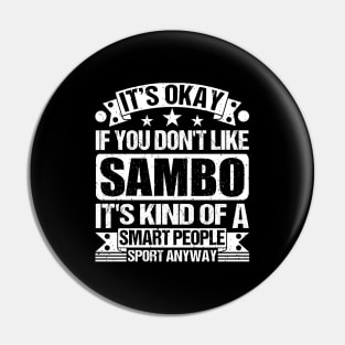 Sambo Lover It's Okay If You Don't Like Sambo It's Kind Of A Smart People Sports Anyway Pin