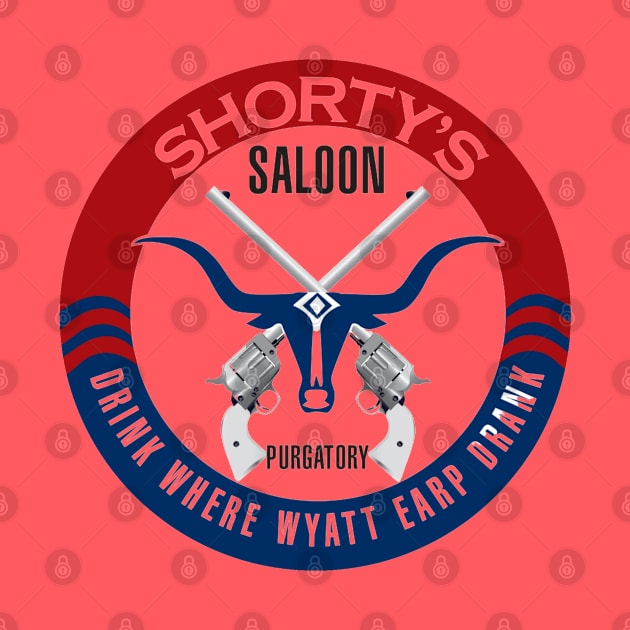 Shorty's - Where Wyatt Earp Drank! by Purgatory Mercantile