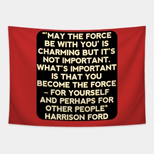Harrison ford quote Tapestry