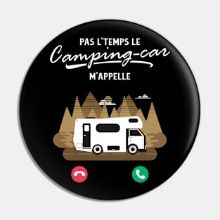 Pas L'Temps le Camping Car m'Appelle Pin