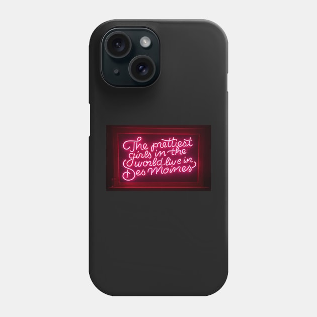 The prettiest girls in the world live in Des Moines Phone Case by hannahehansen