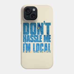 Gorda Cay: Don't Hassle Me I'm Local Phone Case