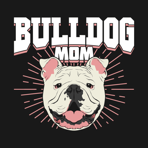 English British Bulldog Mom Dog Mother Gift by Dolde08