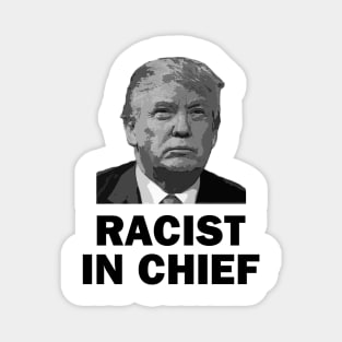 Racist in Chief Magnet