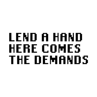 Lend A Hand Here Comes The Demands T-Shirt