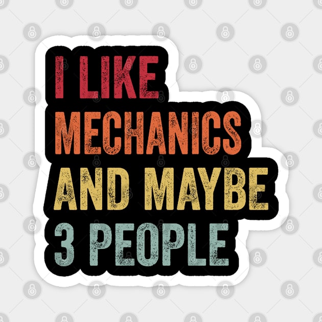 I Like Mechanics & Maybe 3 People Mechanics Lovers Gift Magnet by ChadPill