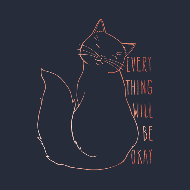 Everything Will Be Ok Cat - Rose Gold by dragonstarart