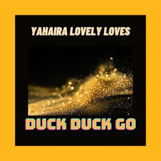 Duck Duck Go- (Official Video) by Yahaira Lovely Loves T-Shirt