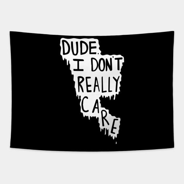 i dont care dude Tapestry by whatyouareisbeautiful