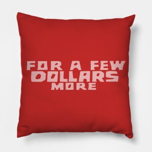 For a Few Dollars More – Title Design Pillow