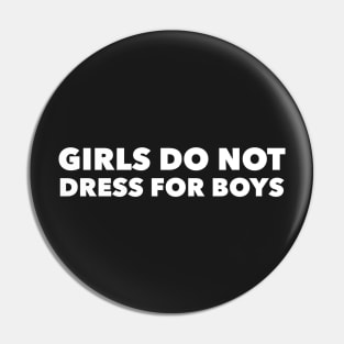 Girls Do Not Dress For Boys Pin