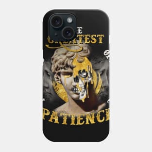 The greatest power is often simple patience Phone Case