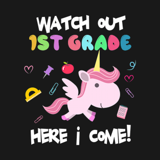 Unicorn Back To School Student Gift - Watch Out 1st Grade Here I Come! T-Shirt