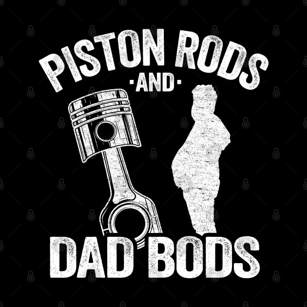 Piston Rods And Dad Bods Funny Mechanic by Kuehni