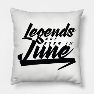 Legends are born in June Pillow