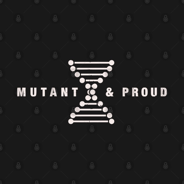 Mutant & Proud by OneBigPixel