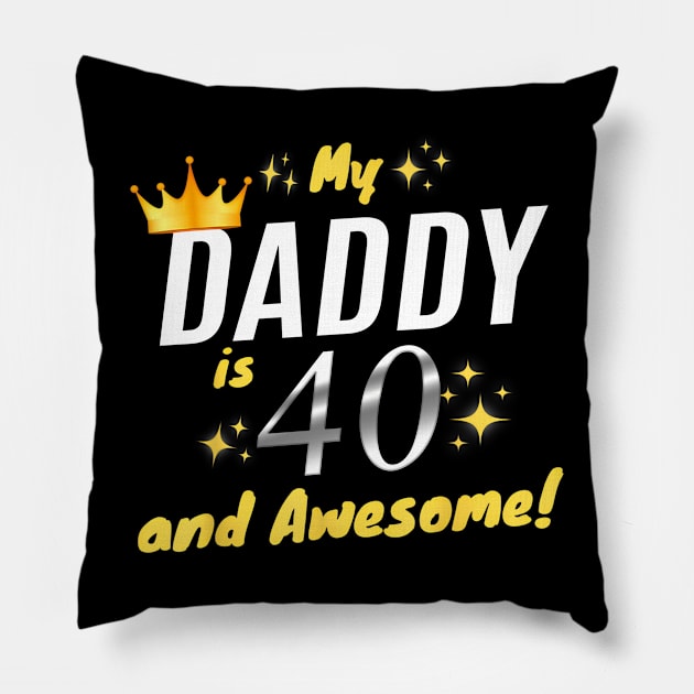 My Daddy Is 40 And Awesome Happy 40th Birthday Dad Pillow by Marcelo Nimtz