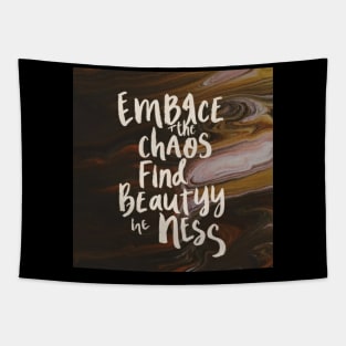 Embrace the chaos find beauty in the mess Tapestry