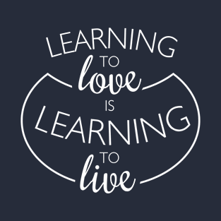 Learning to Live T-Shirt