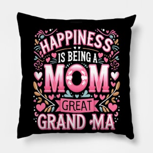 happiness is being a mom and great grandma Pillow