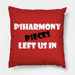 P1HARMONY LEFT US IN P1ECES 2 Pillow