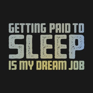 My Dream Job T-Shirt