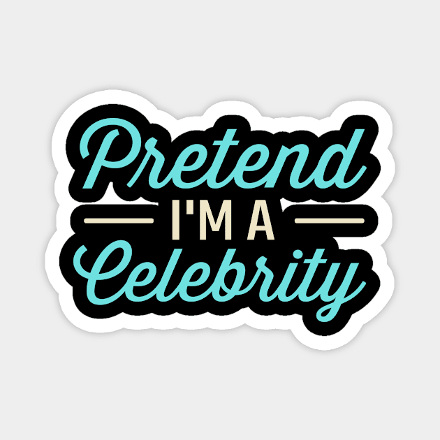 Pretend I'm A Celebrity Magnet by TheDesignDepot