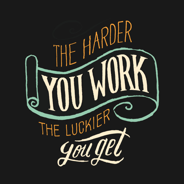Resultado de imagen de the harder you work"
