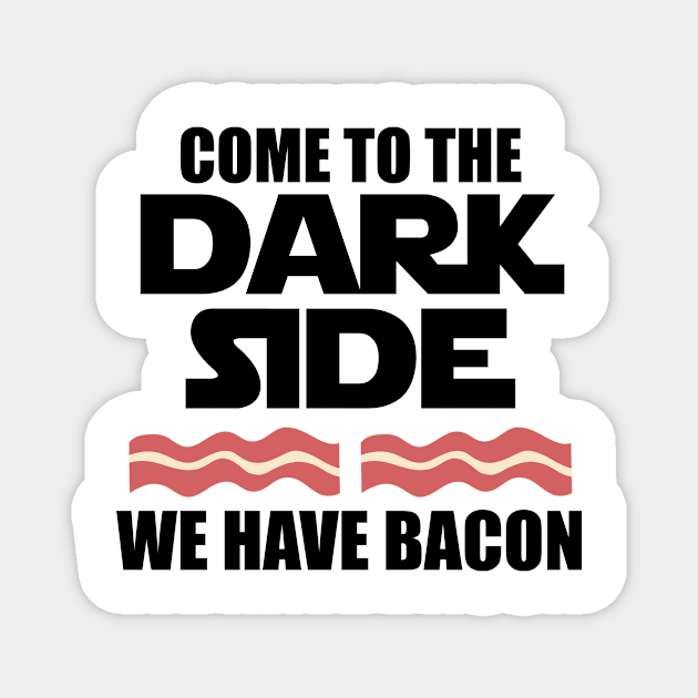 Come to the dark side we have bacon keto Magnet by Mesyo