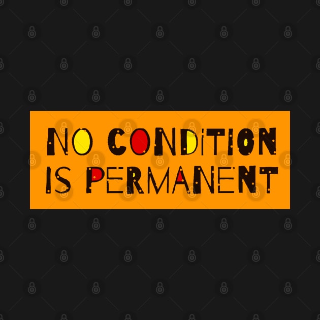 No Condition Is Permanent - Inspirational Quote by Tony Cisse Art Originals