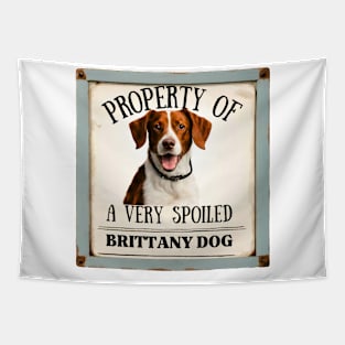 Property of a Very Spoiled Brittany Dog Tapestry