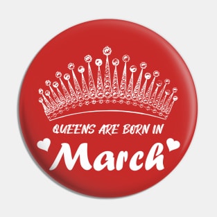 QUEENS ARE BORN IN MARCH Pin