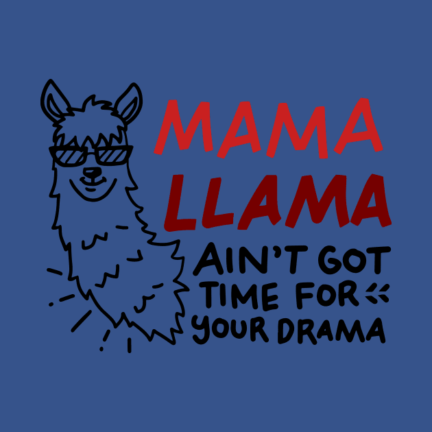 Mama LLama Ain't got time for your drama by nordishland