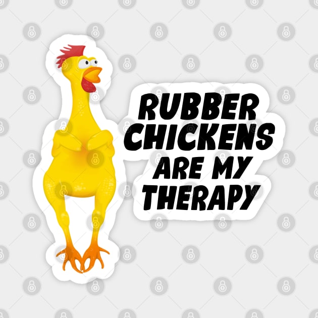 Rubber Chickens are my therapy Magnet by Mysticalart