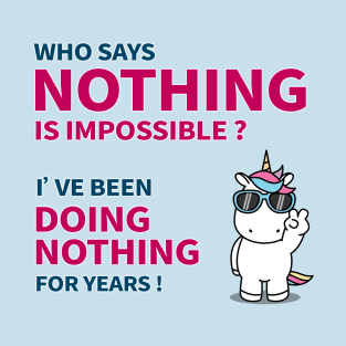 Who says nothing is impossible T-Shirt