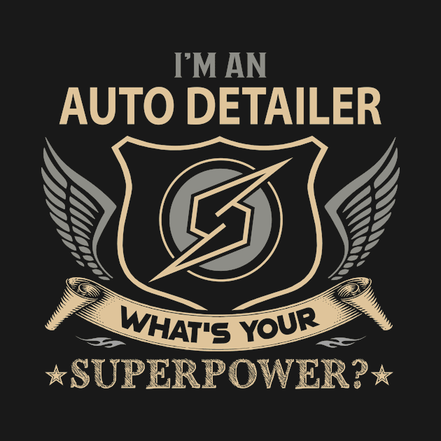 Auto Detailer T Shirt - Superpower Gift Item Tee by Cosimiaart