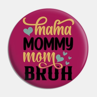Funny Bruh Mom- Mama Mommy Mom Bruh Pin