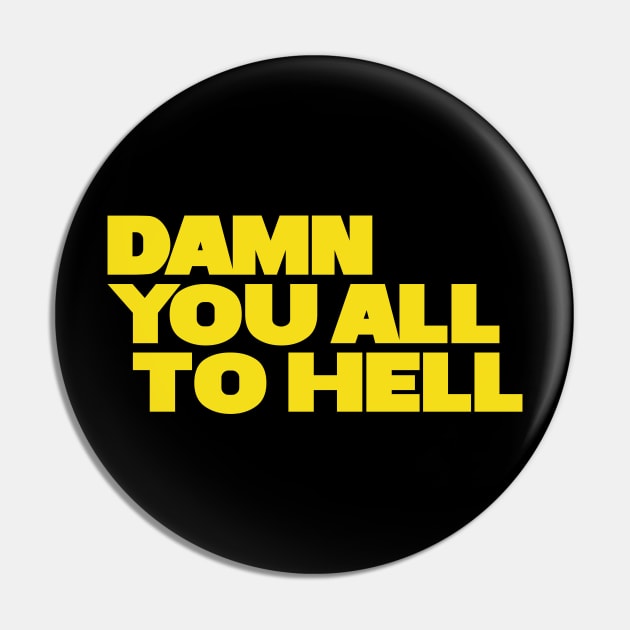 Damn You All To Hell Pin by Indie Pop