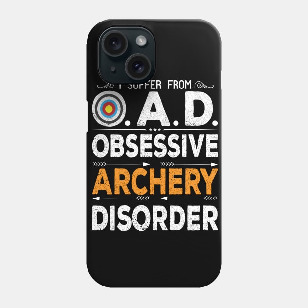 OAD Obsessive Archery Disorder Funny Quote Archery Lover Bow Arrow Archer Gift Phone Case by BestSellerDesign