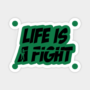 Life is a fight Magnet