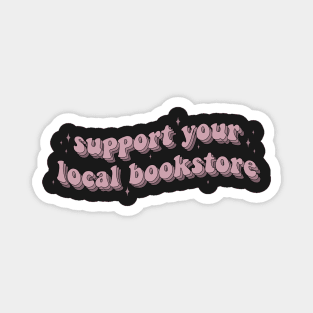 Support Your Local Bookstore Sticker for librarians Laptop sticker Tablet sticker Reader sticker Bookish sticker Book sticker Magnet