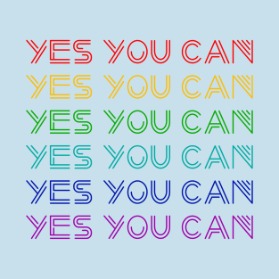 Yes You Can T-Shirt