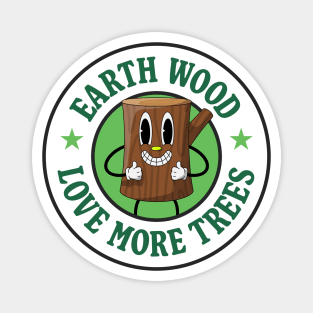 Earth Would Love More Trees - Wood Pun Magnet