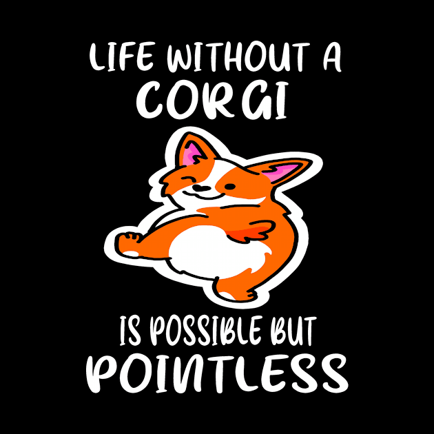 Life Without A Corgi Is Possible But Pointless (133) by Drakes