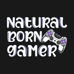 Natural Born Gamer Game Controller Quote T-Shirt